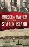 Murder & Mayhem on Staten Island - Patricia M. Salmon - 9781540222701