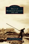 Mills of Humboldt County, 1910-1945 - Susan J. P. O'Hara - 9781540227904