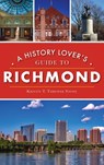 History Lover's Guide to Richmond - Kristin T Thrower Stowe - 9781540246400