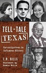 Tell-Tale Texas: Investigations in Infamous History - E. R. Bills - 9781540257970
