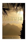 Hattusa: The History and Legacy of the Ancient Hittites' Capital City - Charles River - 9781540355744