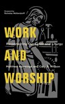 Work and Worship - Matthew Kaemingk - 9781540963550