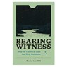 Bearing Witness: What the Church Can Learn from Early Abolitionists - Daniel Lee Hill - 9781540965936