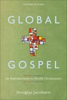 Global Gospel: An Introduction to World Christianity - Douglas Jacobsen - 9781540969484