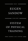 Sandow's System Of Physical Training - Eugen Sandow - 9781541029958