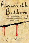 Elizabeth Bathory - James Oliver - 9781541054851