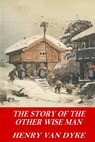 The Story of the Other Wise Man - Henry Van Dyke - 9781541129894