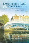 Laughter, Tears & Wonders: An Irish Memoir: Childhood and Coming of Age in Dublin 1942-1966 - Niall John Kavanagh - 9781541390843