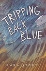 Tripping Back Blue - STORTI,  Kara - 9781541514867