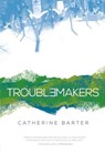 Troublemakers - Catherine Barter - 9781541516700