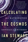 Calculating the Cosmos: How Mathematics Unveils the Universe - Ian Stewart - 9781541617254