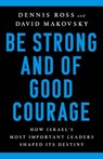 Be Strong and of Good Courage - Dennis Ross ; David Makovsky - 9781541767645