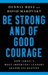 Be Strong and of Good Courage - David Makovsky ; Dennis Ross - 9781541767652
