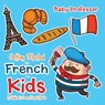 Getting Started in French for Kids A Children's Learn French Books - Baby Professor - 9781541901827
