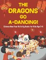 The Dragons Go A-Dancing! Chinese New Year Activity Books for Kids Age 5-6 - Speedy Kids - 9781541934429