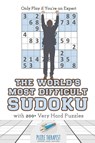 The World's Most Difficult Sudoku Only Play if You're an Expert with 200+ Very Hard Puzzles - Puzzle Therapist - 9781541941656