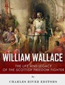 William Wallace: The Life and Legacy of the Scottish Freedom Fighter - Charles River - 9781542469555