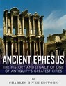 Ancient Ephesus: The History and Legacy of One of Antiquity's Greatest Cities - Charles River - 9781542768689