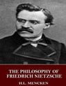 The Philosophy of Friedrich Nietzsche - MENCKEN,  H. L. - 9781543000474
