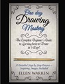 Drawing: One Day Drawing Mastery: The Complete Beginner's Guide to Learning to Draw in Under 1 Day! A Step by Step Process to L - Ellen Warren - 9781543269055