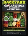 Gardening: Backyard Organic Box Gardening Fundamentals: Discover How to Grow a Square Foot Garden in Just One Day with This Easy to Use Guide - Ellen Warren - 9781543291070