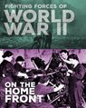 Fighting Forces of World War II on the Home Front - MILES,  John C. - 9781543574845