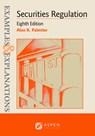 Examples & Explanations for Securities Regulation - Alan R. Palmiter - 9781543807684