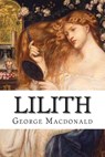 Lilith: classic literature - George MacDonald - 9781544140544