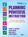Planning Powerful Instruction, Grades 2-5 - Jeffrey D. (Boise State University Wilhelm ; Jackie (Instructional Coach) Miller ; Christopher (Title I Coach) Butts ; Adam (School in the Square) Fachler - 9781544342818