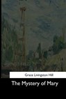 The Mystery of Mary - Grace Livingston Hill - 9781544712246