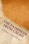 The Passenger from Calais - GRIFFITHS,  Arthur - 9781544856384