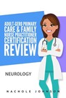 Adult-Gero Primary Care and Family Nurse Practitioner Certification Review: Neurology - Gary Webb - 9781544927497