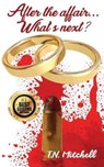 After the Affair.....What's Next? - MITCHELL,  T. N. - 9781545007112