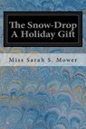 The Snow-drop - MOWER,  Sarah S. - 9781545318454