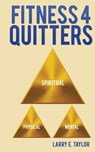 Fitness 4 Quitters - Larry E Taylor - 9781545676226