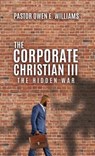 The Corporate Christian III - WILLIAMS,  Pastor Owen E - 9781545681664