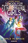 School for Extraterrestrial Girls Vol. 3 - Jeremy Whitley - 9781545826430