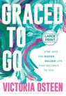 Graced to Go: Step Into the Bigger Bolder Life That Belongs to You - Victoria Osteen - 9781546009283