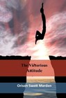The Victorious Attitude - Orison Swett Marden - 9781546316886