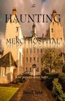 The Haunting of Merci Hospital: Some Patients Never Leave... - Tanya R. Taylor - 9781546320548