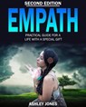 Empath: Practical Guide for a Life With a Special Gift - Ashley Jones - 9781546329978