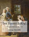 The Egoist (1879). By: George Meredith: The Egoist is a tragicomical novel by George Meredith published in 1879 - George Meredith - 9781546951957
