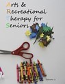 Arts and Recreational Therapy for Seniors - John Hill - 9781547153589
