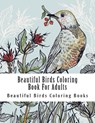 Beautiful Birds Coloring Book For Adults: Large One Sided Stress Relieving, Relaxing Beautiful Birds Coloring Book For Grownups, Women, Men & Youths. - Adult Coloring Book - 9781547275779