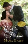 Ricorda il Passato - Maria Grace - 9781547509249