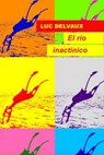 El río inactínico - Luc Delvaux - 9781547531066