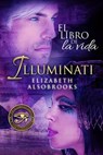 Illuminati El Libro De La Vida - Elizabeth Alsobrooks - 9781547555123
