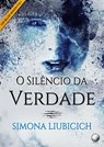 O Silêncio da Verdade - Simona Liubicich - 9781547566181