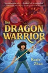 The Dragon Warrior - Katie Zhao - 9781547602018