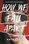 HOW WE FALL APART - Katie Zhao - 9781547603978